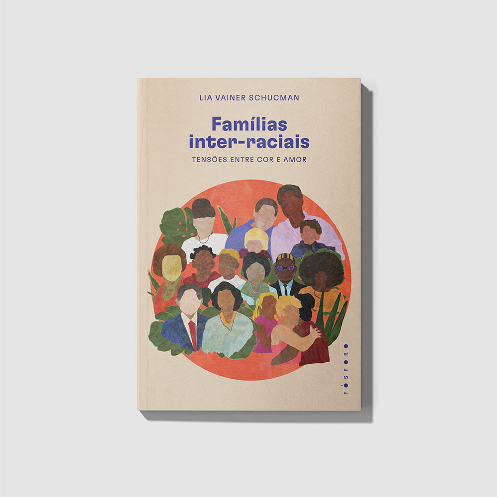 Capa do livro Famílias inter-raciais: tensões entre cor e amor, de Lia Vainer Schucman.